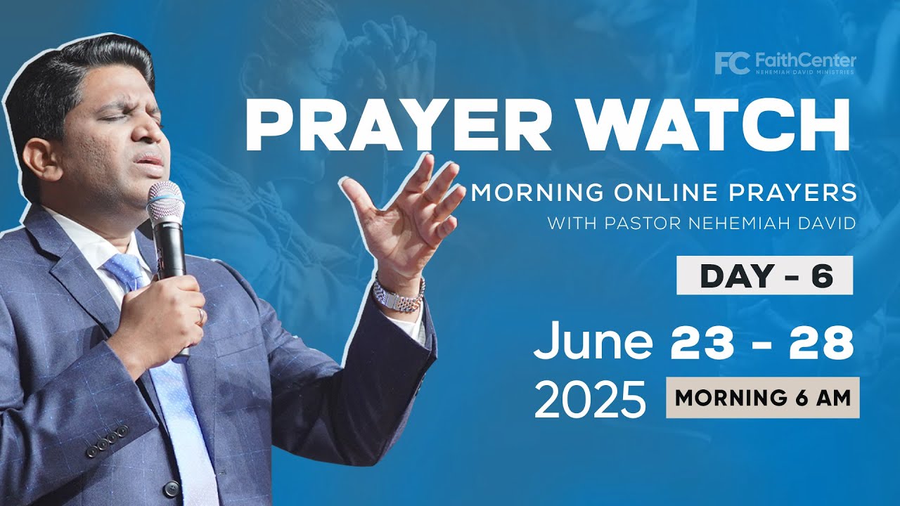 Prayer Watch (Morning Online Prayers) with Pastor Nehemiah David | 28 June | Day 06
