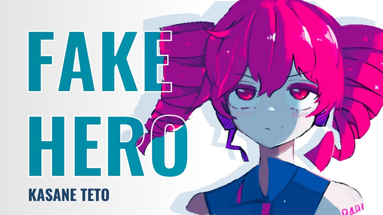 Fake Hero / 重音テト (Kasane Teto)