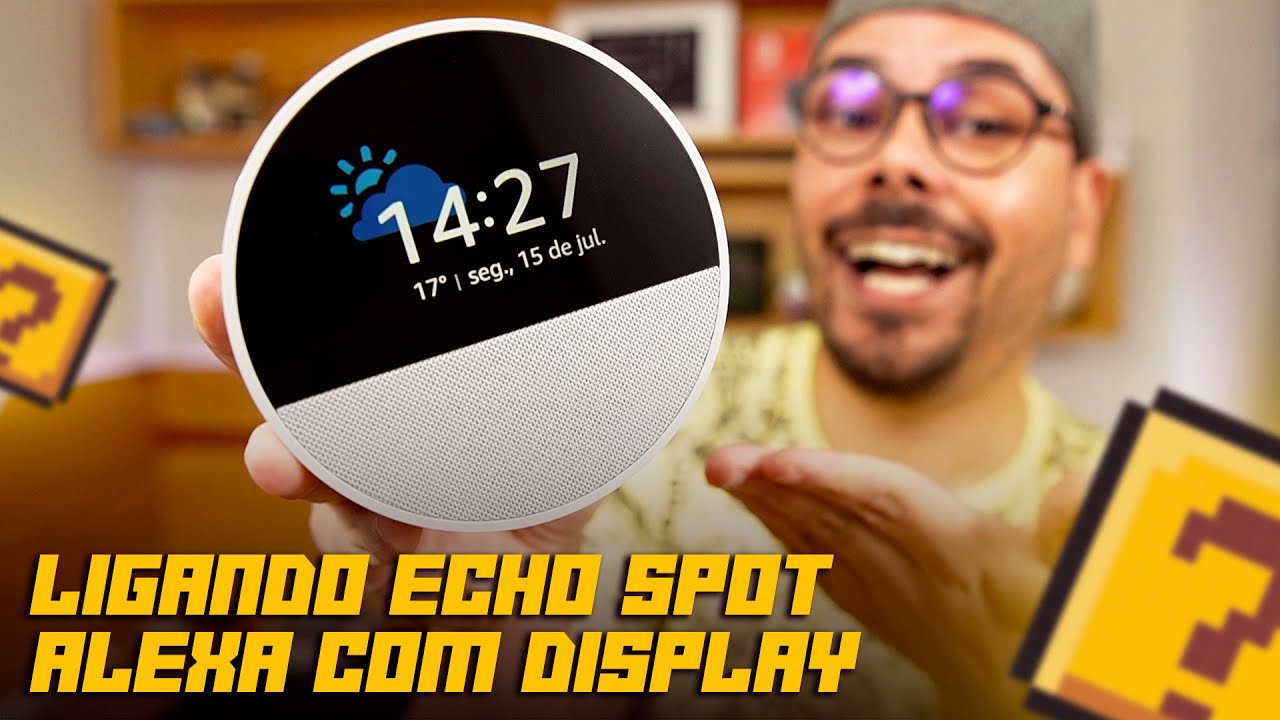 AMAZON ECHO SPOT: LIGANDO PELA PRIMEIRA VEZ NOVA ALEXA COM DISPLAY