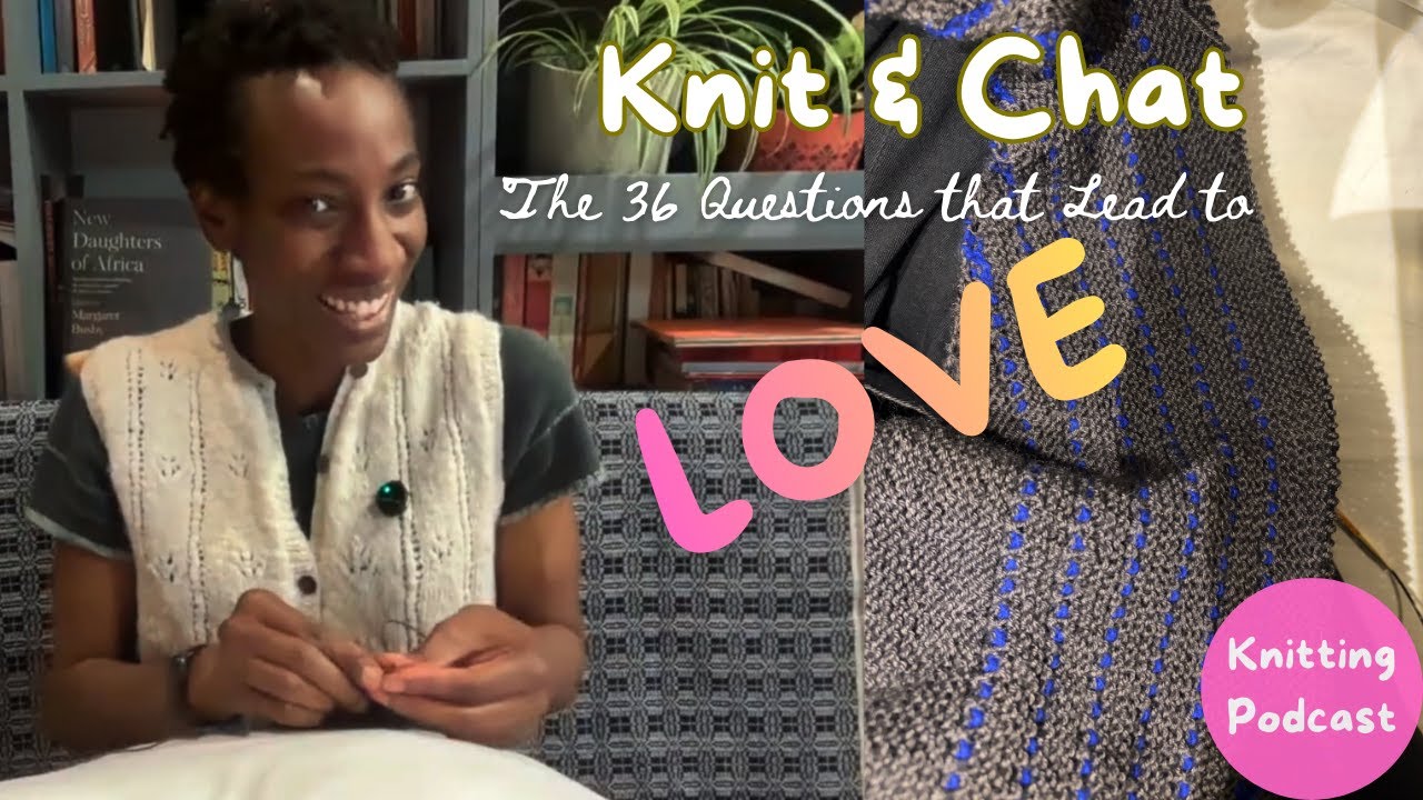 Knit and Chat - The 36 Questions that lead to Love