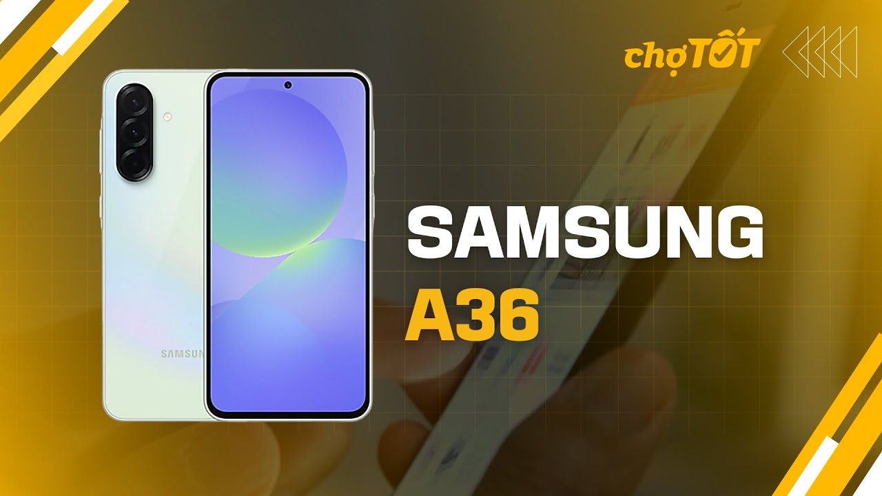 Samsung Galaxy A36 – Lựa chọn tầm trung tối ưu với công nghệ đỉnh. #SanDienThoaiChoTot #SamsungA36