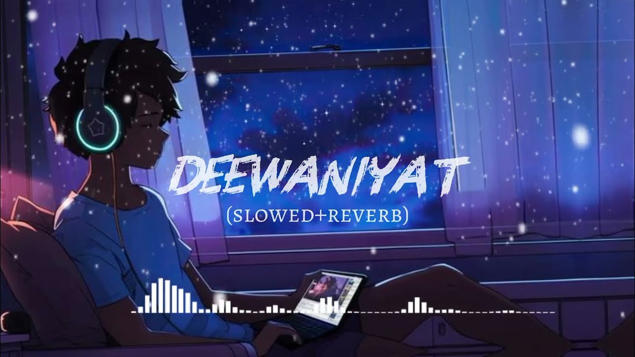 DEEWANIYAT - title track with lofi|| slowed and reverb song|| New lofi song || hindi song 