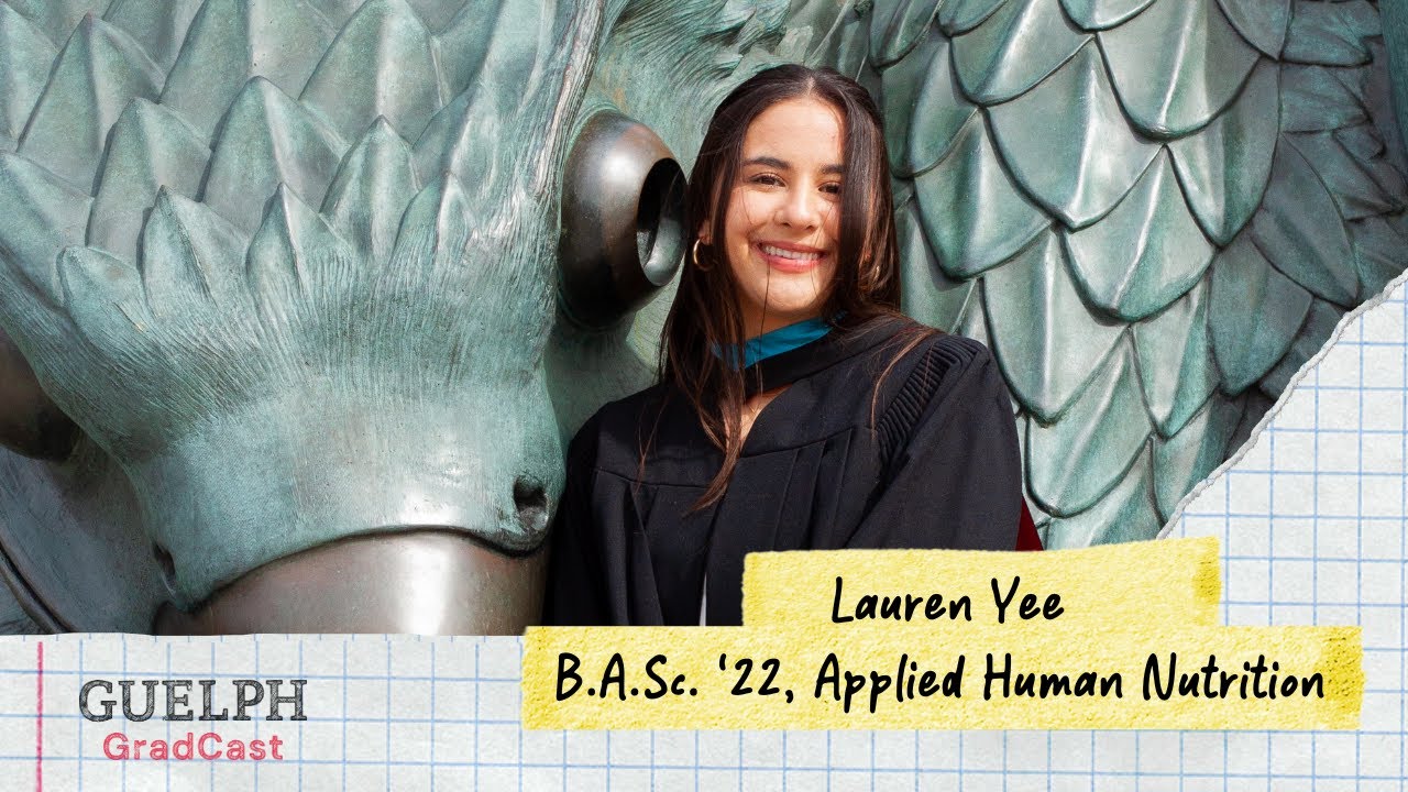 Guelph GradCast | Ep. 7: Lauren Yee, B.A.Sc. ‘22, Applied Human Nutrition