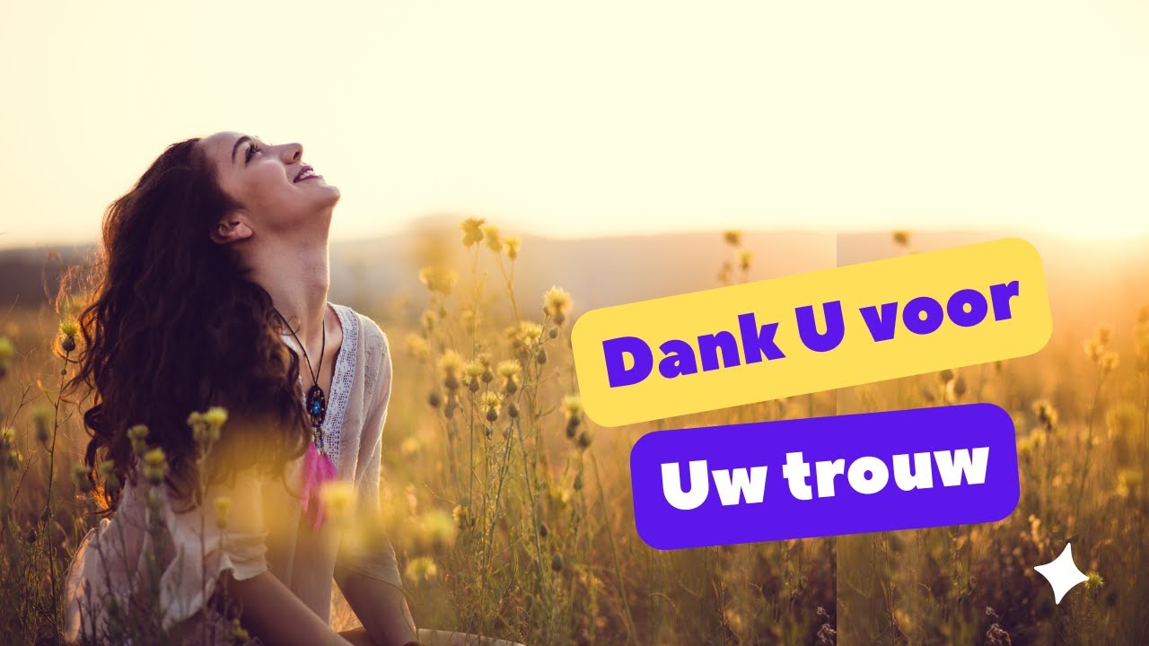 Lofprijs / Aanbidding - DANK U VOOR UW TROUW