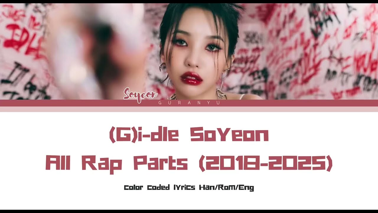 (G)i-dle Soyeon All Rap Parts (2018-2025) until Klaxon only mv (Han/Rom/Eng)