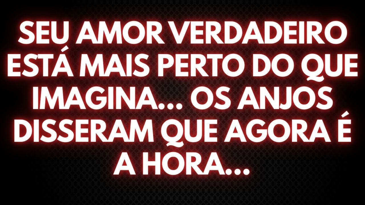 ✨ SEU AMOR VERDADEIRO ESTÁ MAIS PERTO DO QUE IMAGINA... OS ANJOS DISSERAM QUE AGORA É A HORA...