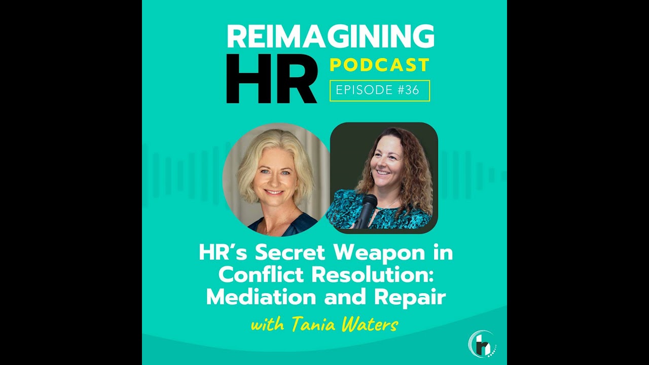 36. HR’s Secret Weapon in Conflict Resolution: Mediation and Repair with Tania Waters