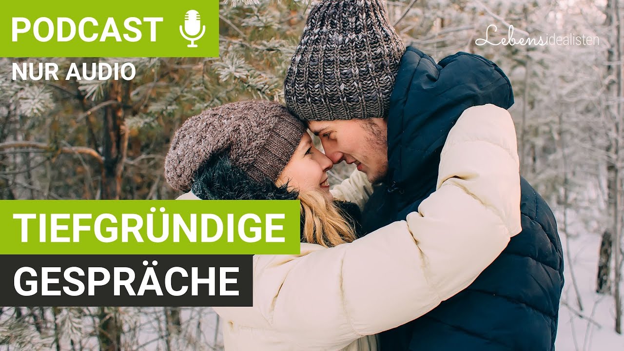 Tiefgründige Gespräche in der Beziehung - So wichtig sind sie I Lebensidealisten
