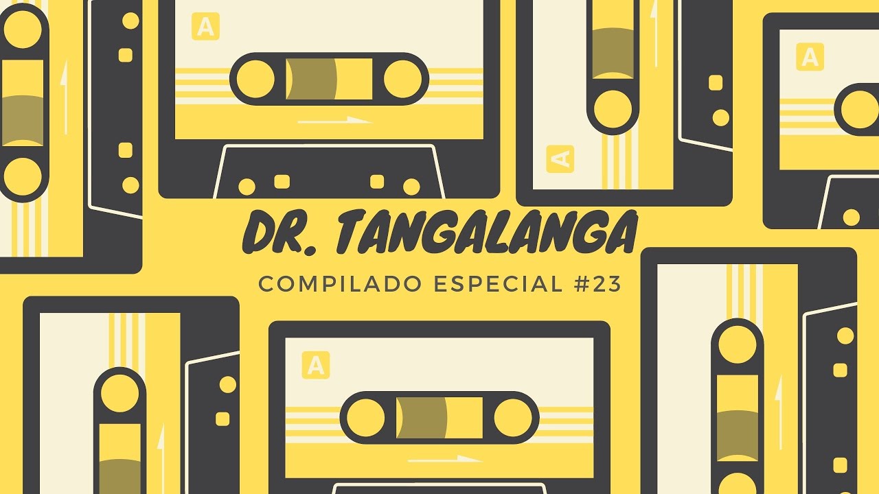 #23 ☎ Dr. Tangalanga💥 