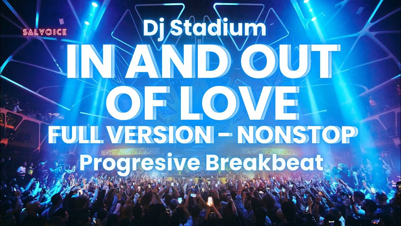 IN AND OUT OF LOVE FULL VERSION NONSTOP BREAKBEAT FULLBASS | Dj Stadium | Clubbing | Enjoy Party