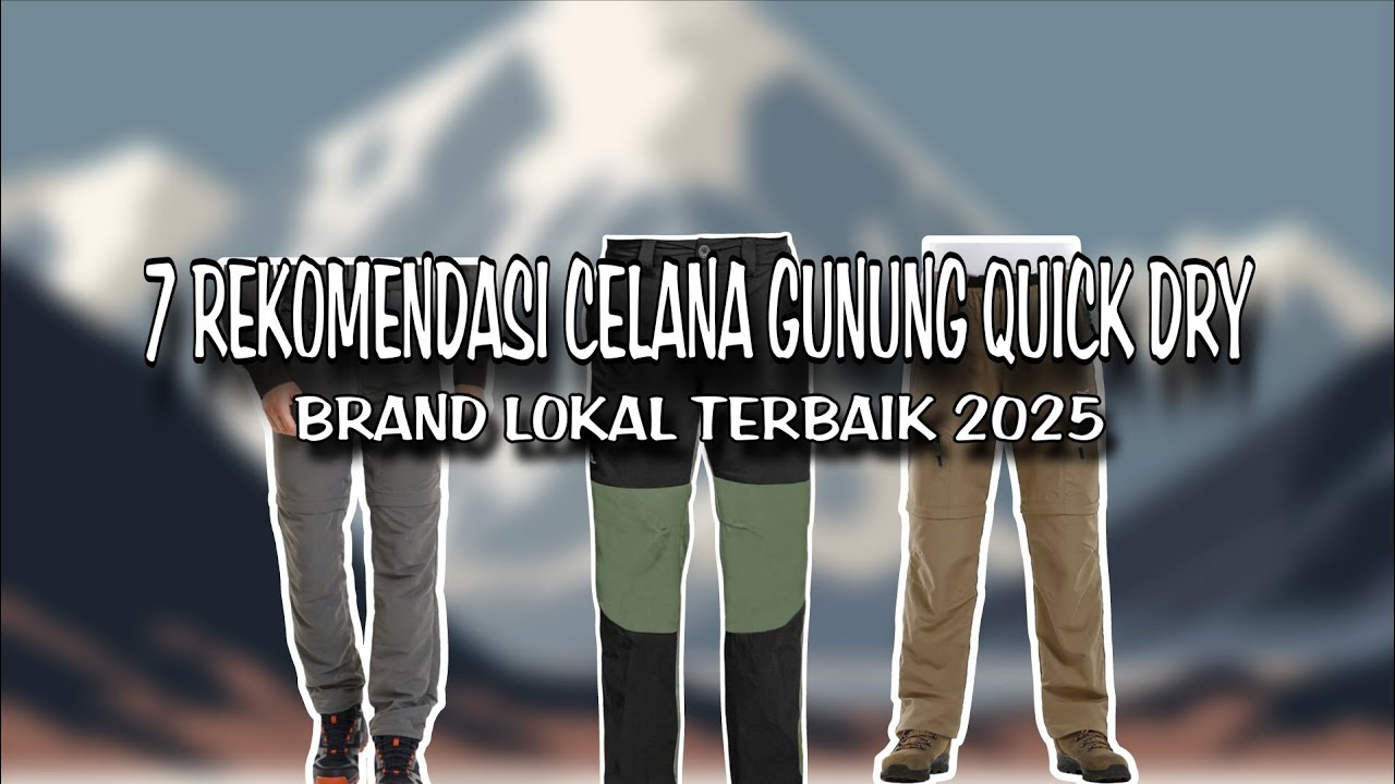7 REKOMENDASI CELANA GUNUNG QUICK DRY BRAND LOKAL TERBAIK 2025
