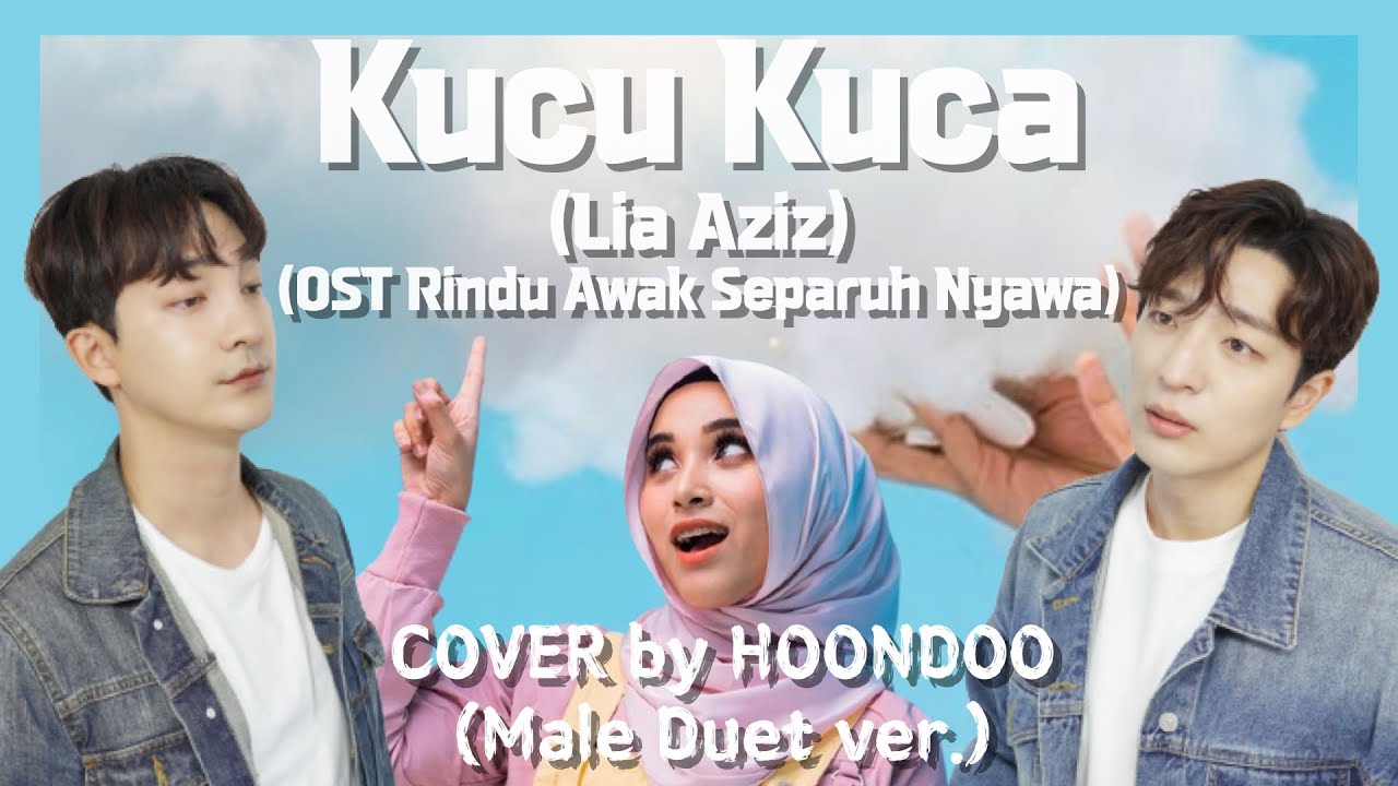 ‘Kucu Kuca’ - Lia Aziz🇲🇾 | Cover by. HoonDoo🇰🇷 (Male Duet ver.) (OST Rindu Awak Separuh Nyawa)
