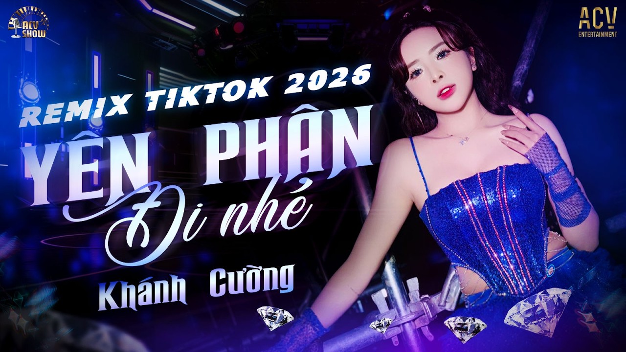 Yên Phận Đi Nhé (Remix Hot Tiktok) ♬ Khánh Cường x ACV Remix - Trao Người Bốn Chữ Anh Chẳng Muốn Giữ