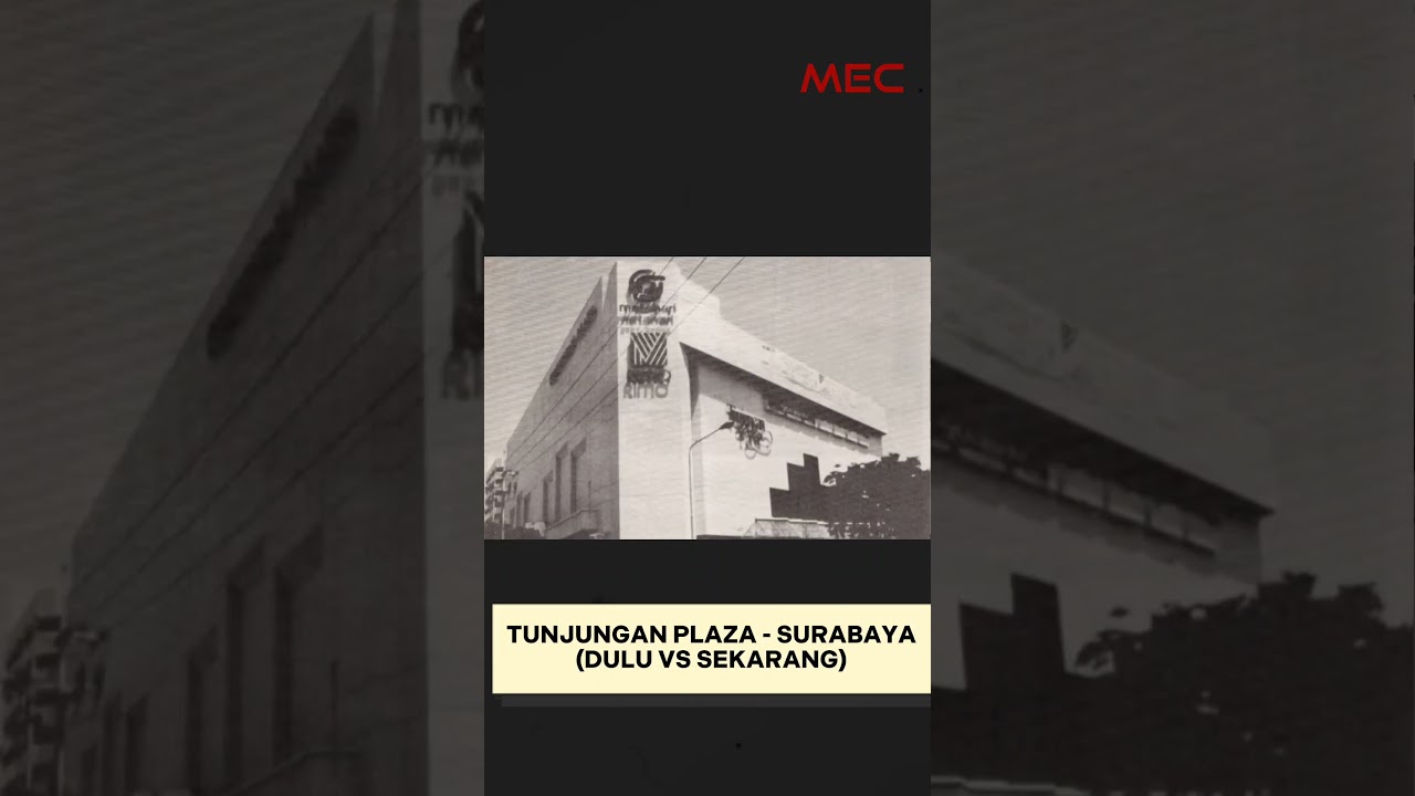 TUNJUNGAN PLAZA - SURABAYA (DULU VS SEKARANG)