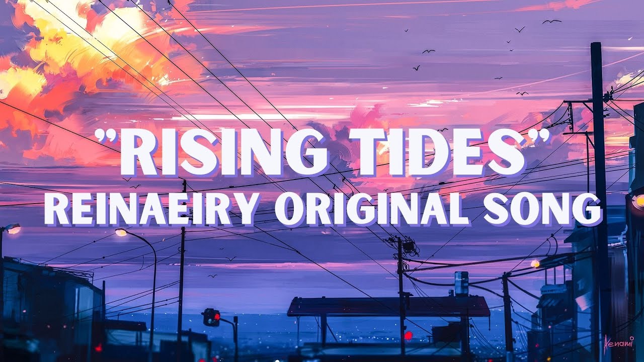 Rising Tides || Original Song by Reinaeiry
