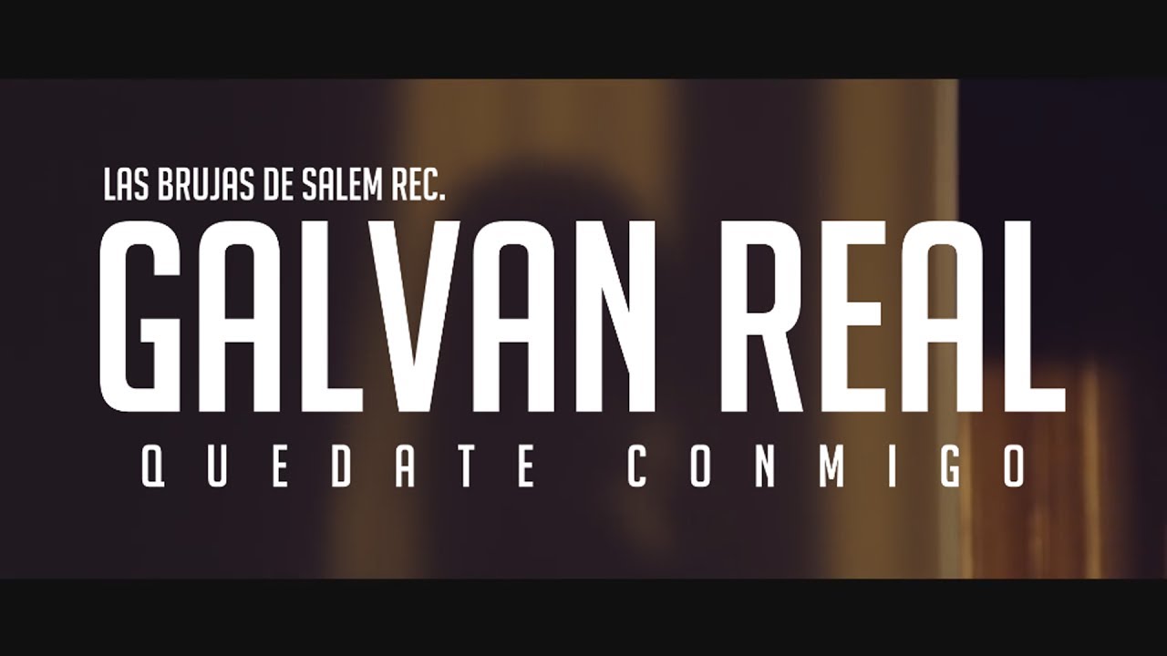 Galvan Real - Quédate Conmigo (Video Lyric)