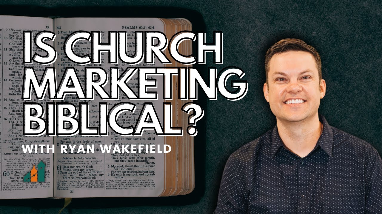 Is Church Marketing Biblical? With Ryan Wakefield