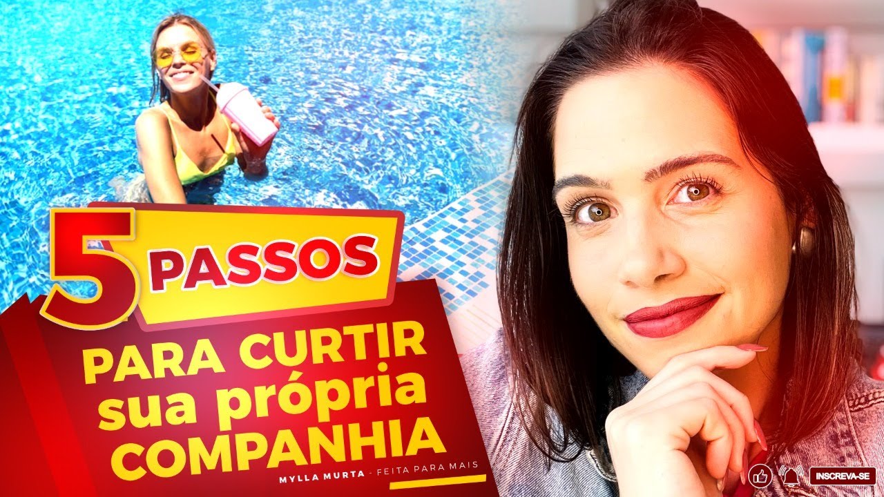 5 passos para curtir sua própria companhia | Mylla Murta - Expert em Relacionamentos
