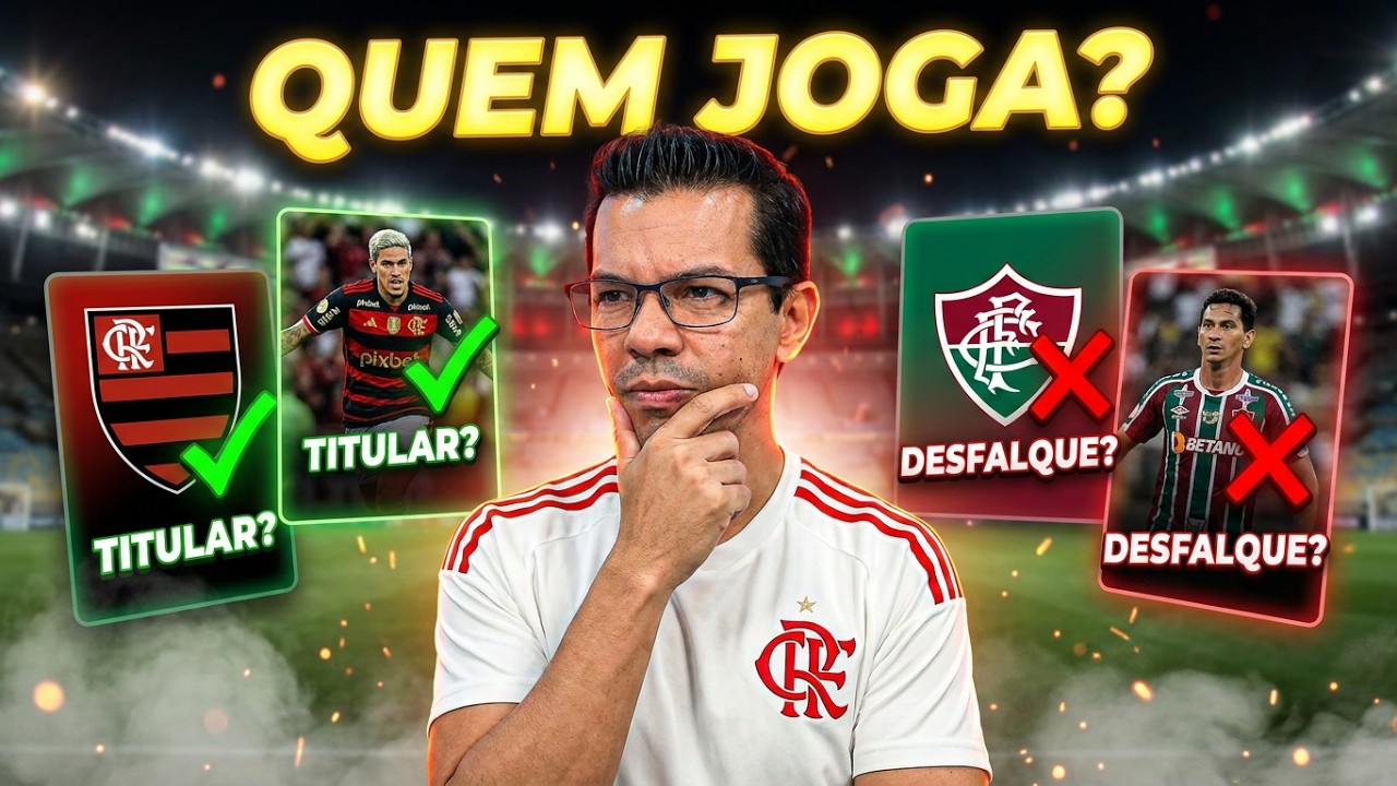 PROVÁVEIS ESCALAÇÕES DE FLUMINENSE x FLAMENGO! FLU DESFALCADO ÚLTIMAS NOTÍCIAS!