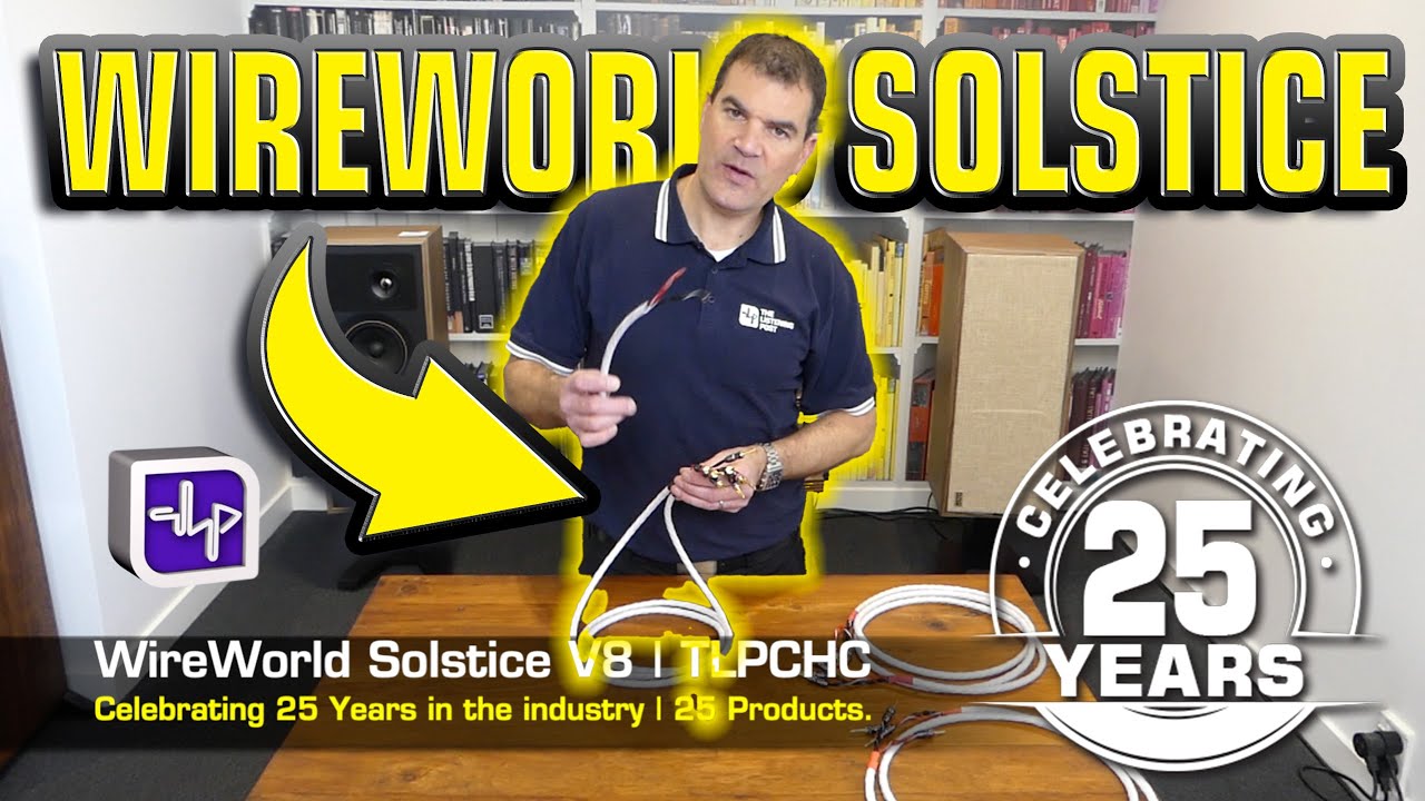Did you know this about speaker cable? Wireworld Solstice v8 | 25 Years | The Listening Post TLPCHC