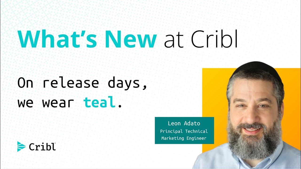 What's New at Cribl 4.16: On release days, we wear teal.