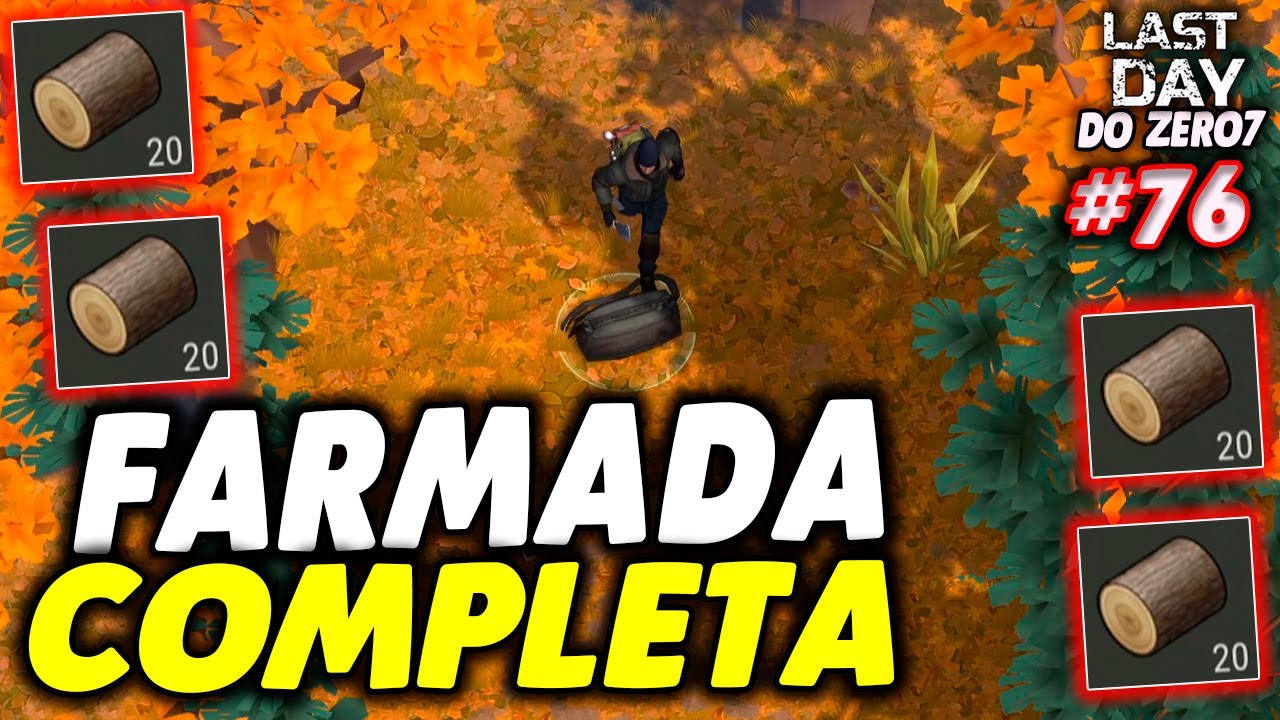 FARMADA COMPLETA DE CARVALHO - LAST DAY DO ZERO 7 #76