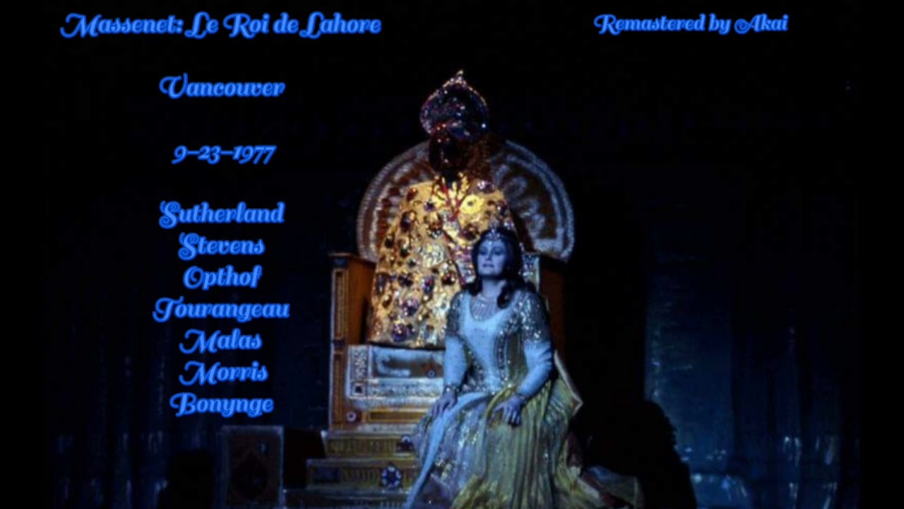 Massenet: Le Roi de Lahore Vancouver 1977 Sutherland Stevens Opthof Tourangeau Bonynge BETTER SOUND2
