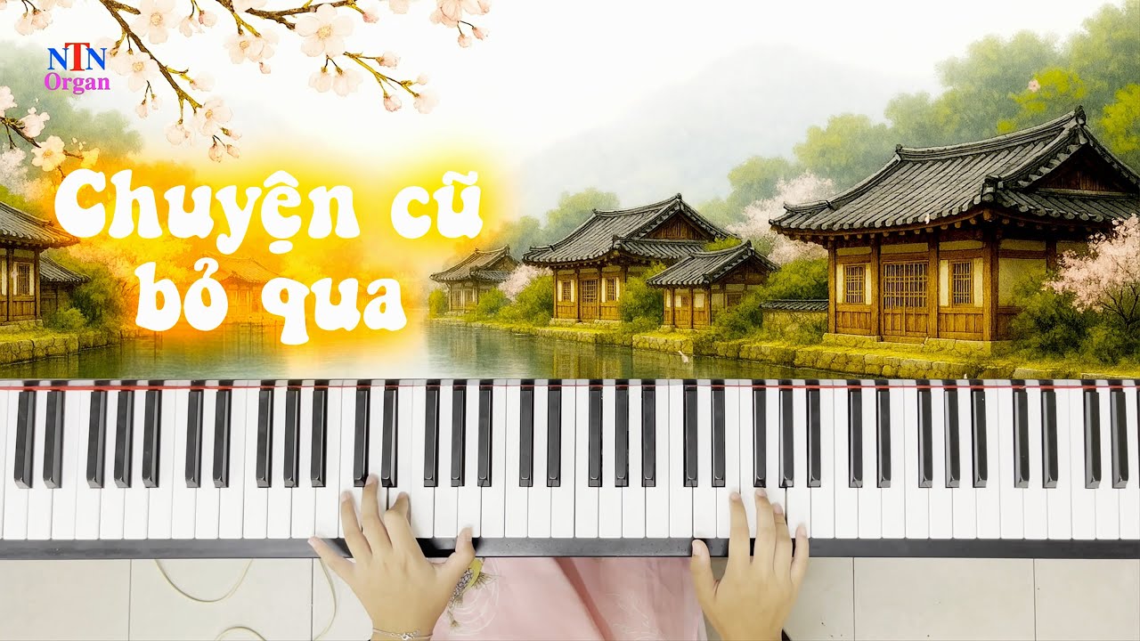 Chuyện Cũ Bỏ Qua – Piano Trịnh Hoa Xuân An | Nhạc Xuân Vui Tươi