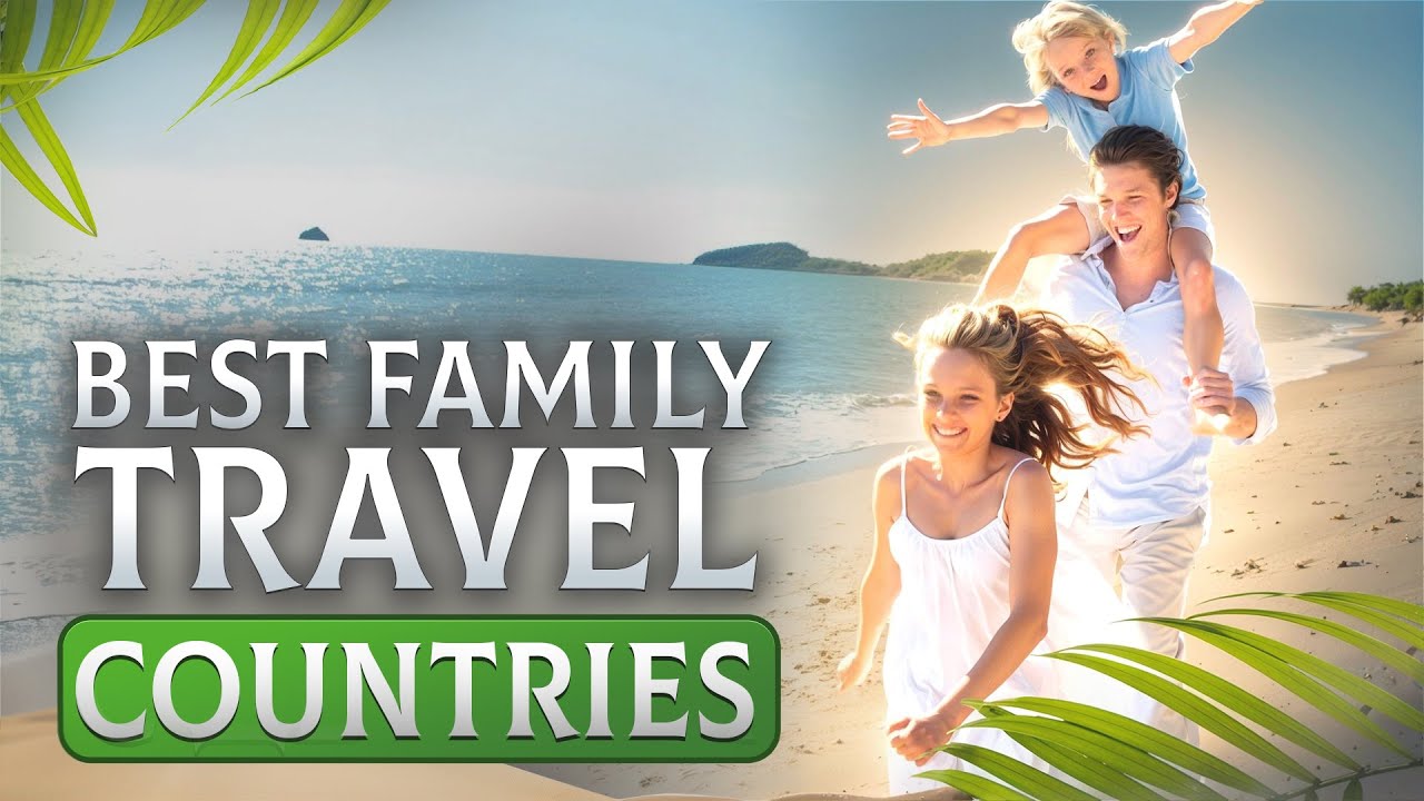 9 BEST Countries for Traveling with Kids in 2025! How to Travel with a Child?