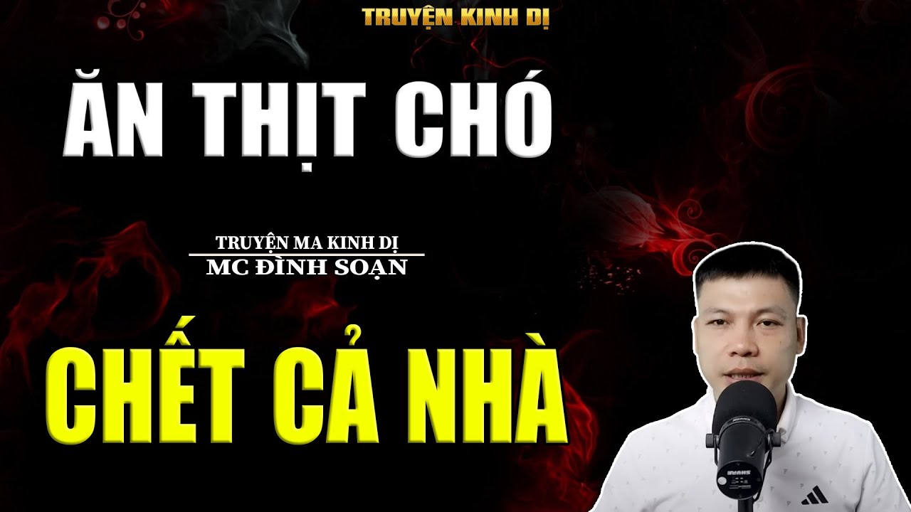 ĂN THỊT CHÓ CHẾT CẢ NHÀ - TRUYỆN KINH DỊ | MC ĐÌNH SOẠN KỂ HAY NHẤT 2025
