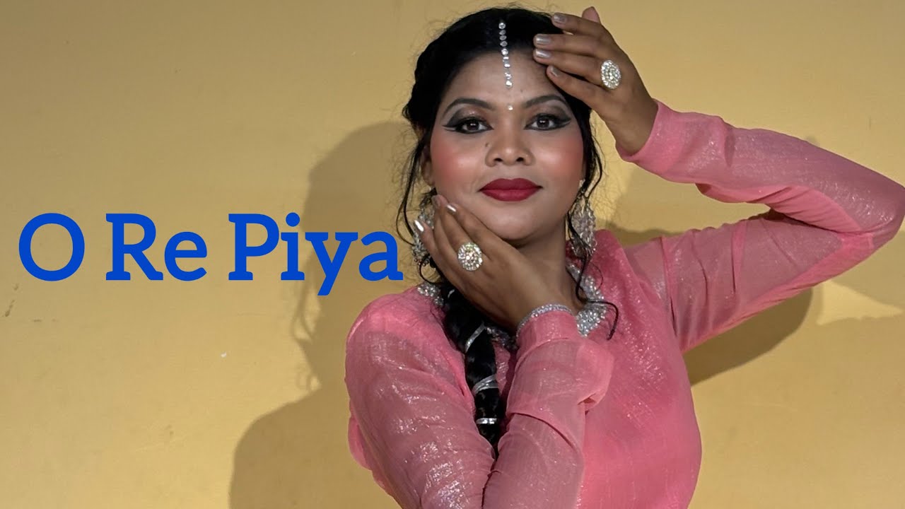 O Re Piya | Dance Cover | Semi Classical Dance | Kathak Dance Performance | Kathak Sangeeta | 