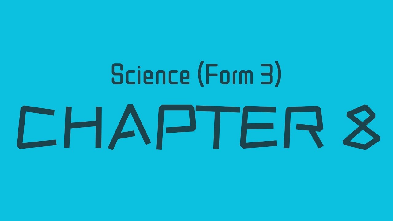 Science Form 3 (Chapter 8) 「华文讲解」
