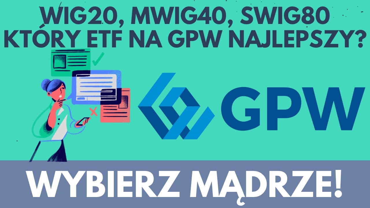 ETFy na GPW. Por&oacute;wnanie Wig20, Mwig40, Swig80. Kt&oacute;ry indeks na polskiej giełdzie wybrać?