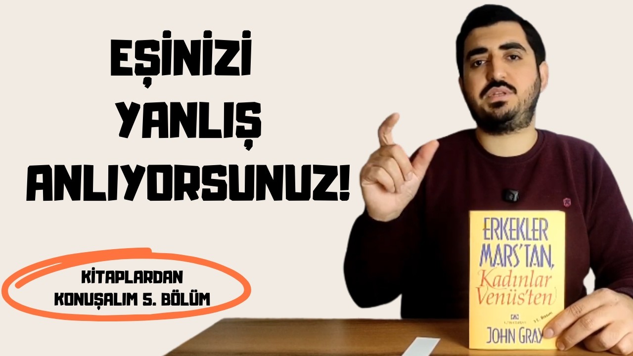 Erkekler Mars'tan Kadınlar Venüs'ten | John Gray | Kitaplardan Konuşalım 5. Bölüm