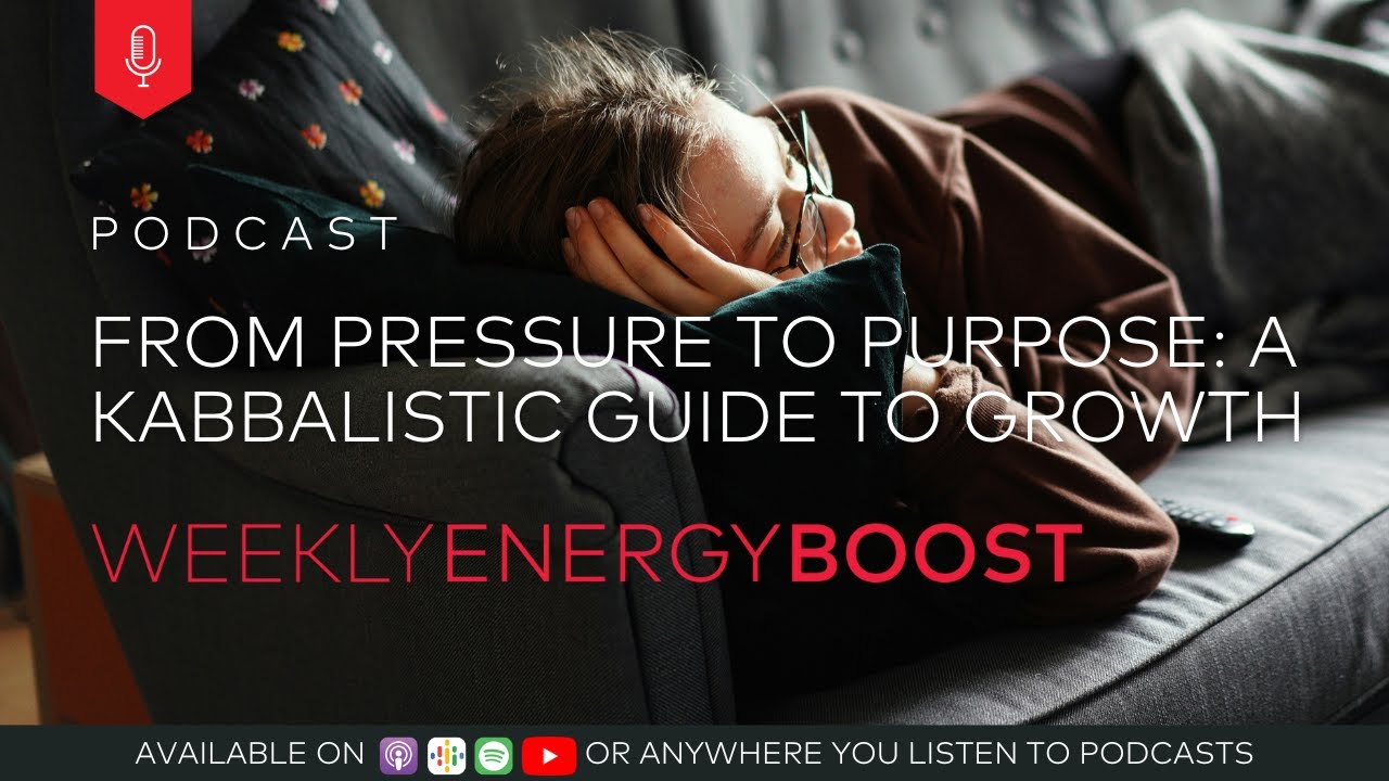 From Pressure to Purpose: A Kabbalistic Guide to Growth | Weekly Energy Boost