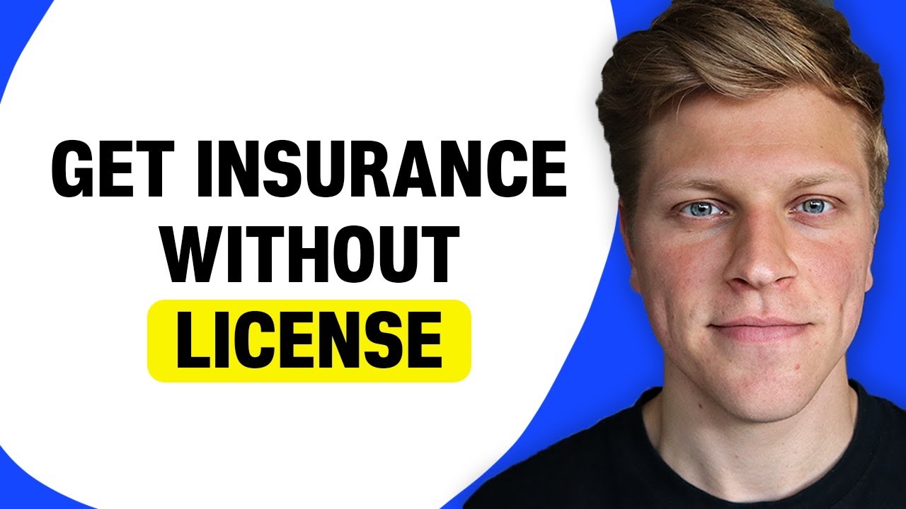 How to Get Insurance Without a License