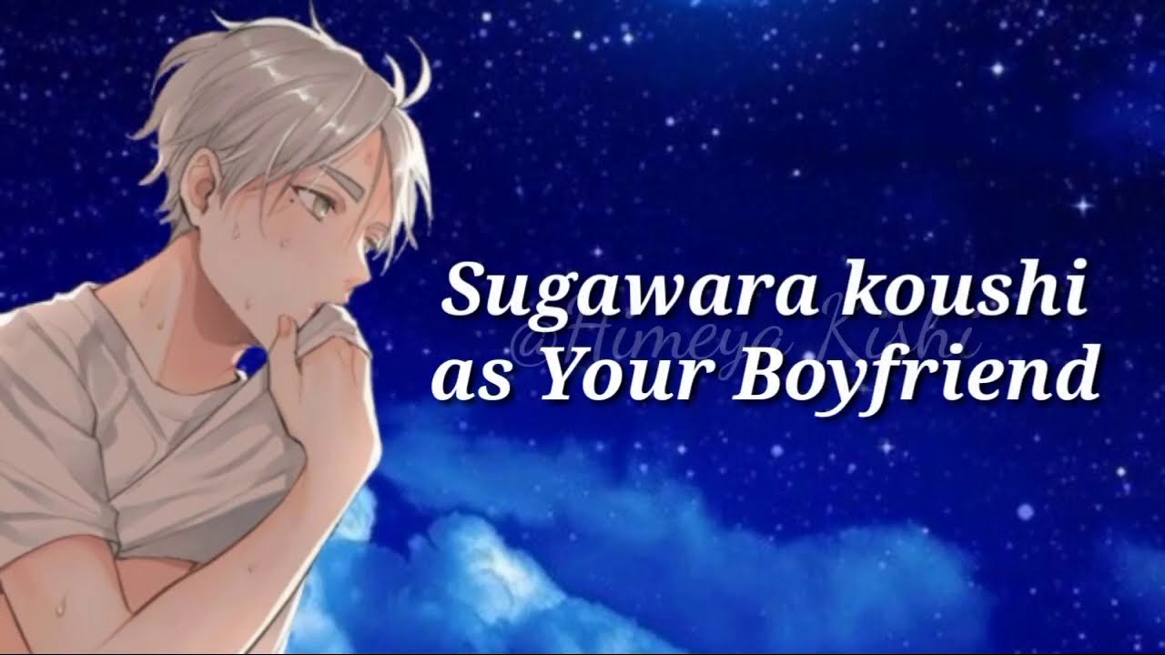 Sugawara koushi as Your Boyfriend (sub indo)