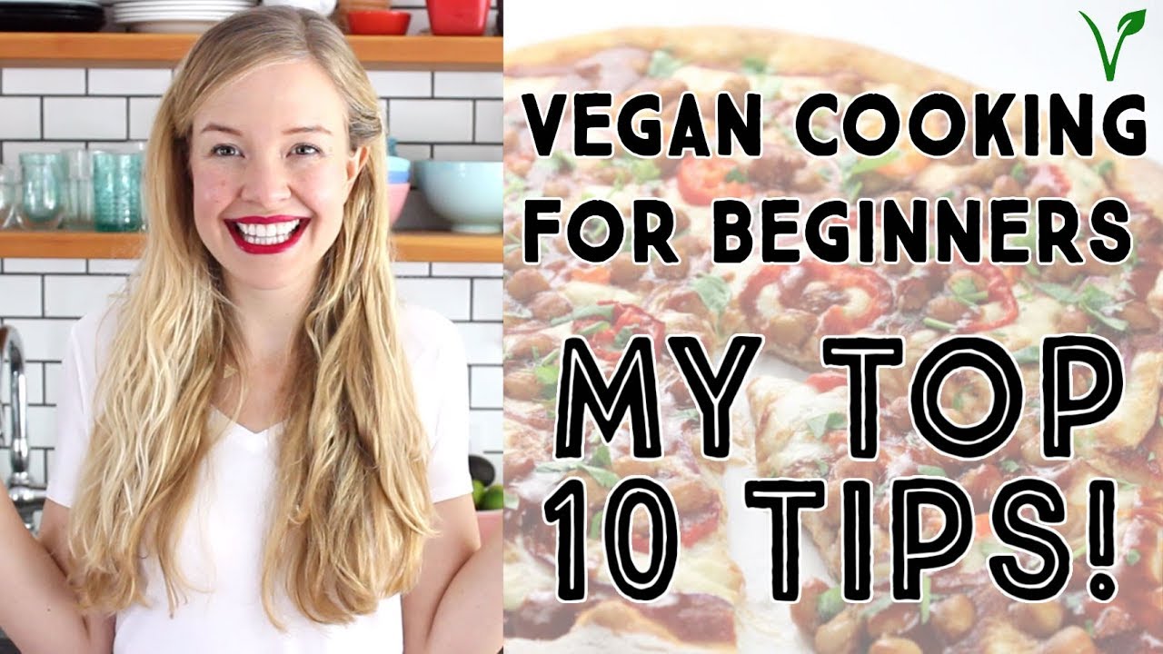 VEGAN COOKING FOR BEGINNERS -  My Top 10 Tips!