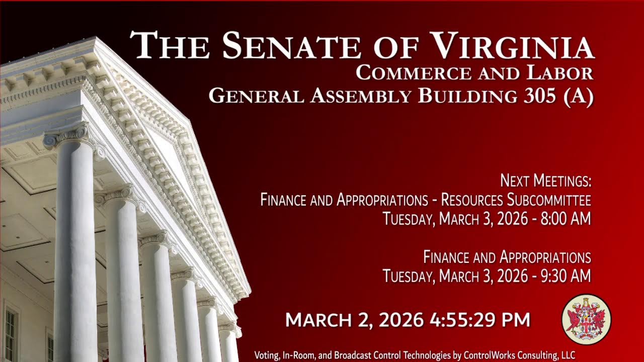 Senate of Virginia: Commerce and Labor on 2026-03-02 [Finished]