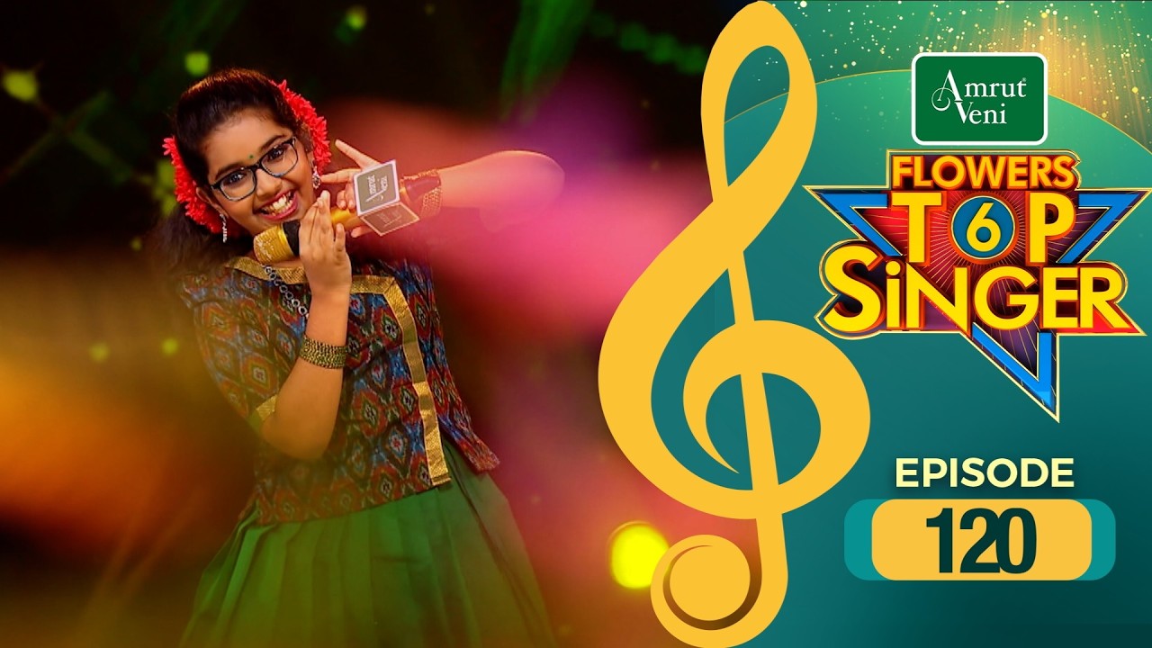 Flowers Top Singer 6 | Musical Reality Show | EP # 120