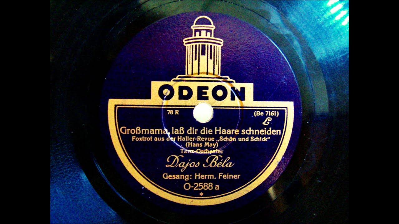 Dajos Bela - Hermann Feiner - Großmama laß dir die Haare schneiden - Foxtrot Sept. 1928