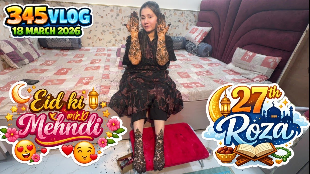 345 vlog || 18 march 2026 || 27 Roza || eid ki mehndi lg gyi || ❤️ zebakhanmalik family vlog ❤️