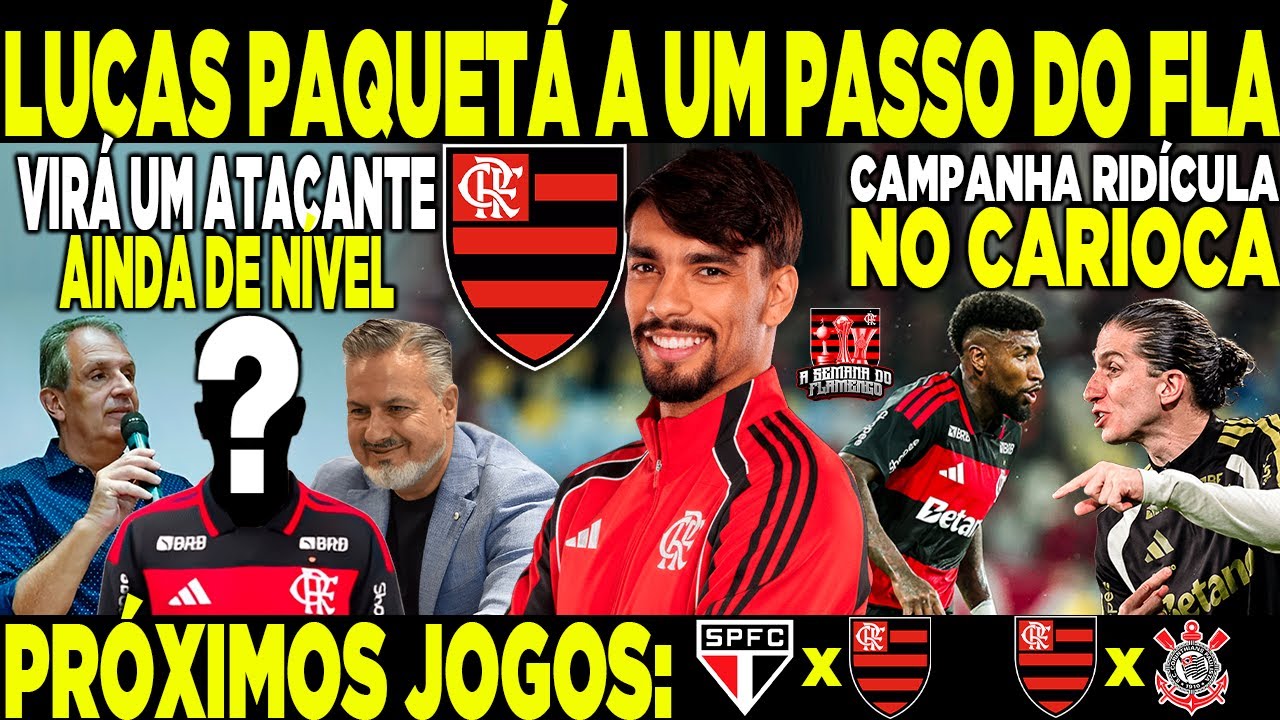 LUCAS PAQUETÁ A UM PASSO DO FLA | VIRÁ UM ATACANTE AINDA DE NÍVEL | CAMPANHA RIDÍCULA NO CARIOCA