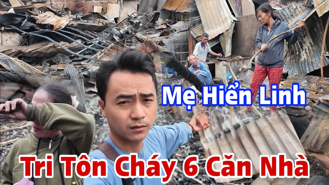 Cầu Sắt 13 Tri Tôn An Giang Có Biến 6 Căn Nhà Bị Cháy Rụi | Đỗ Hoài Thương