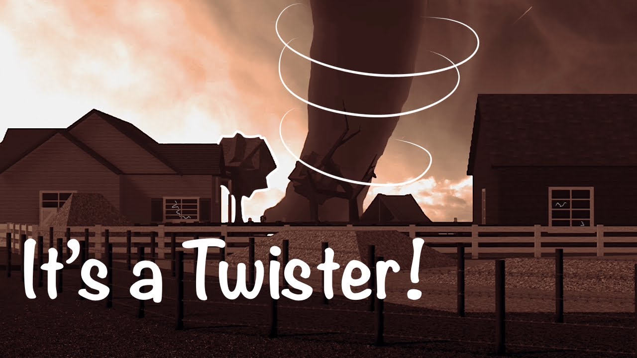 It’s a Twister! It’s a Twister!