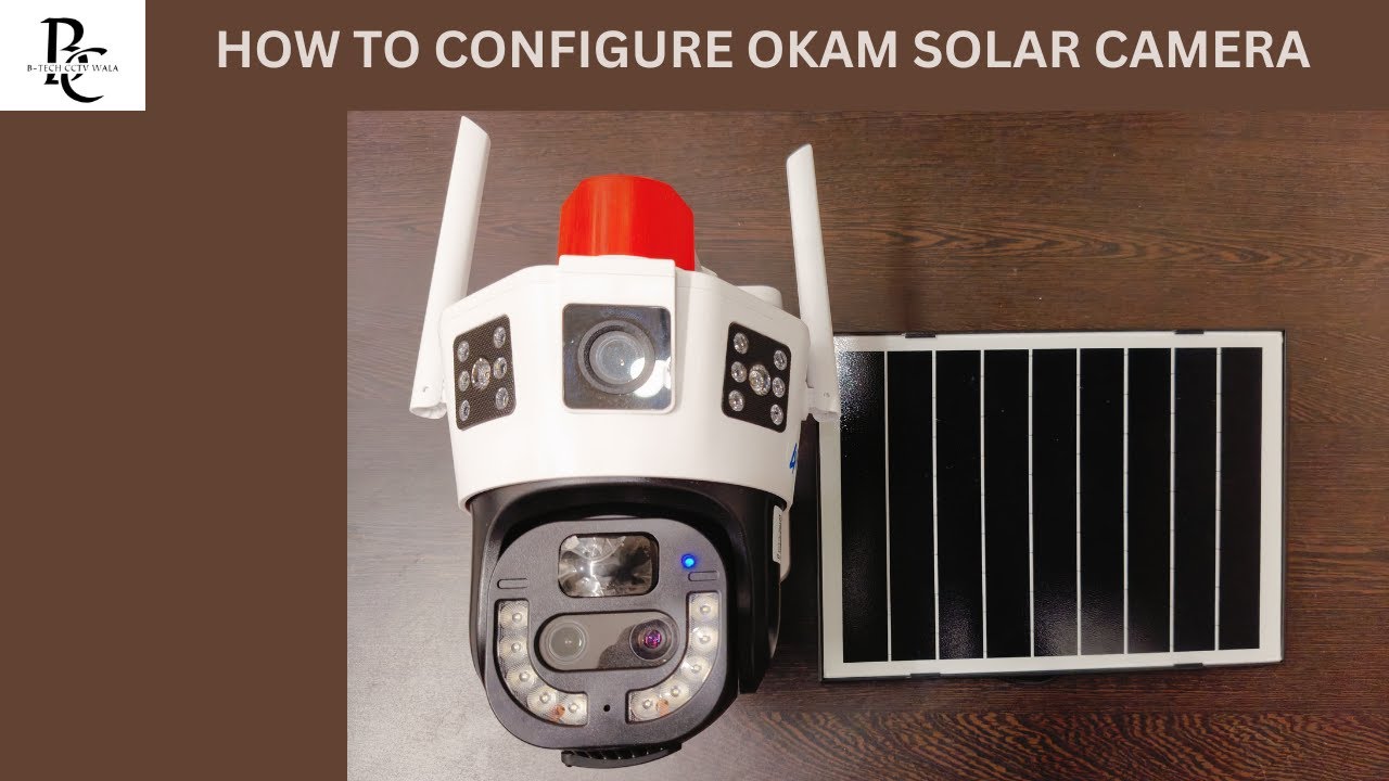 HOW TO CONFIGURE OKAM SOLAR CAMERA