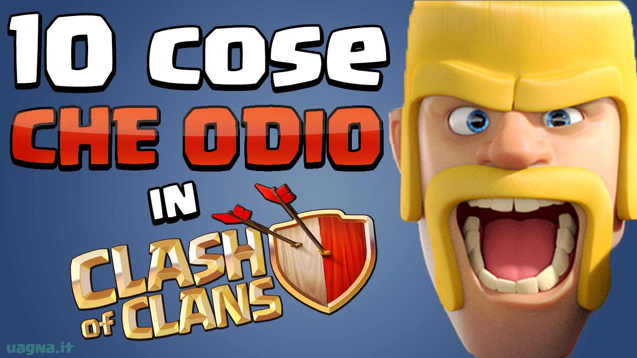 10 cose che ODIO di CLASH OF CLANS