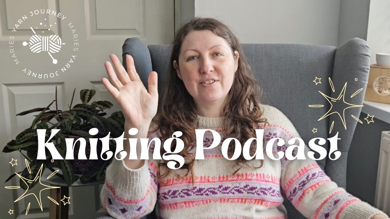 Knitting Podcast | Porcelain Sweater, Incredible Blanket, Daft days&hellip;..