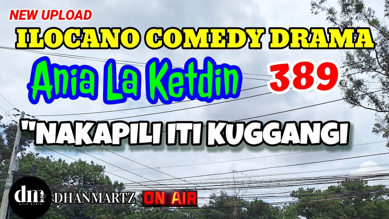 ILOCANO COMEDY DRAMA | NAKAPILI ITI KUGGANGI | ANIA LA KETDIN 389 | NEW UPLOAD