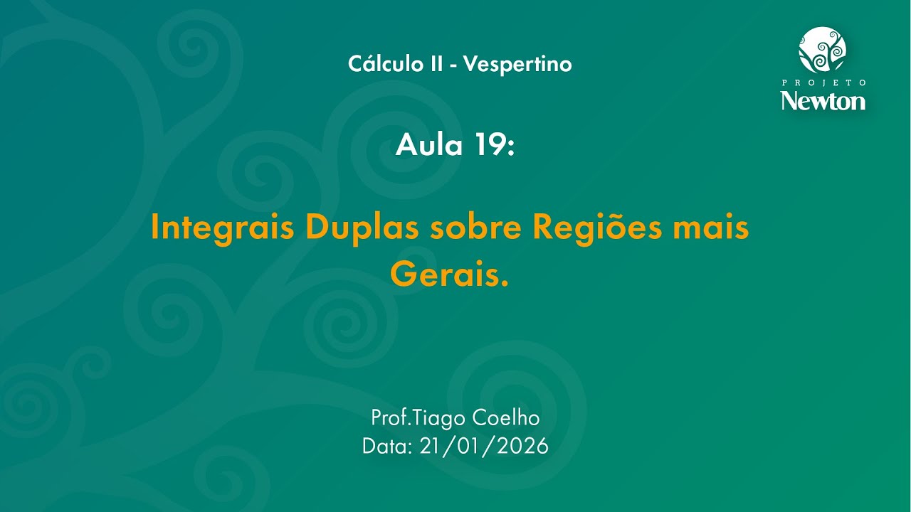 Aula 19 - Integrais Duplas sobre Regiões mais Gerais. | C2 Vespertino | Projeto Newton